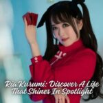 Ria Kurumi: Discover A Life That Shines In Spotlight