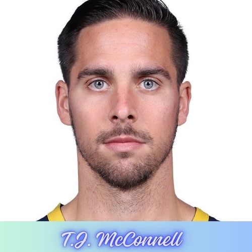 Who is T.J. McConnell?