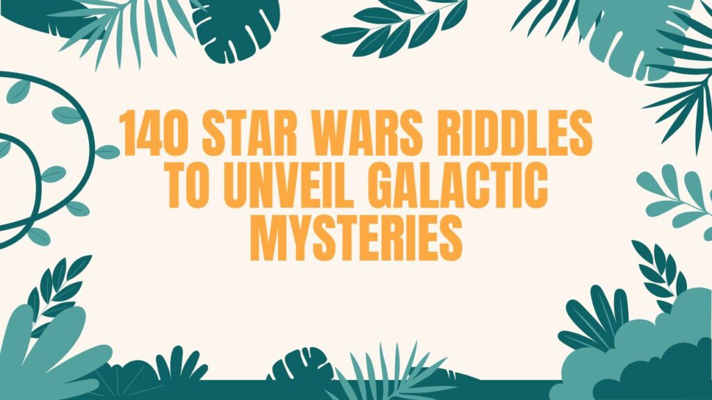 140 Star Wars Riddles To Unveil Galactic Mysteries