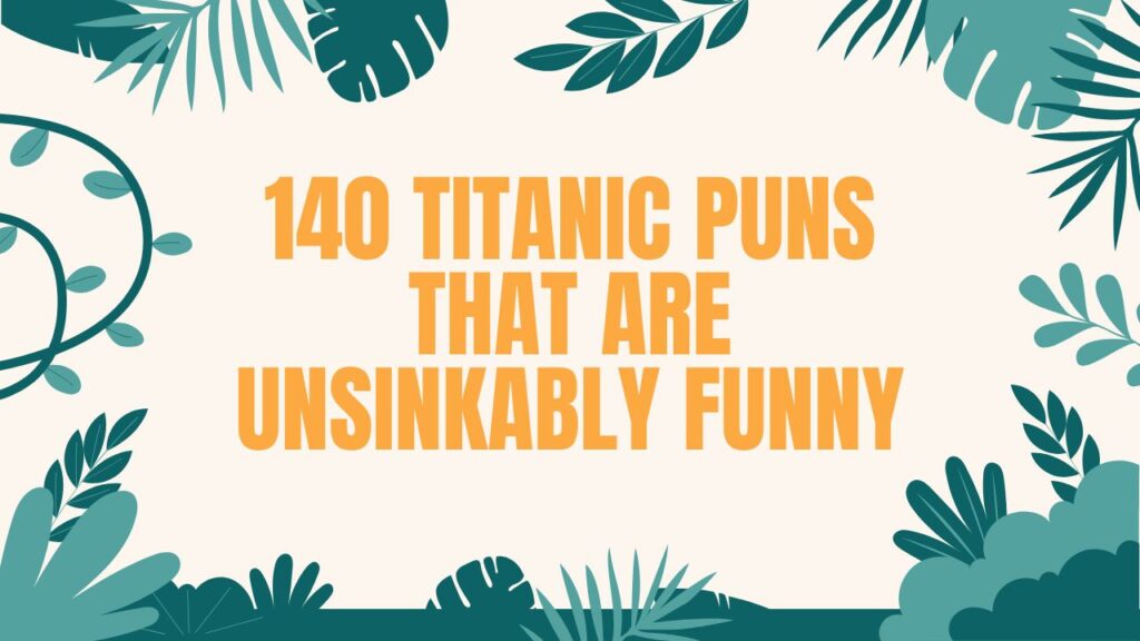 140 Titanic Puns That Are Unsinkably Funny