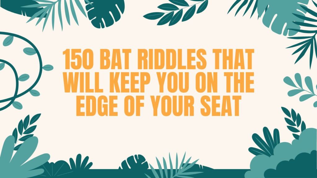 150 Bat Riddles That Will Keep You on the Edge of Your Seat