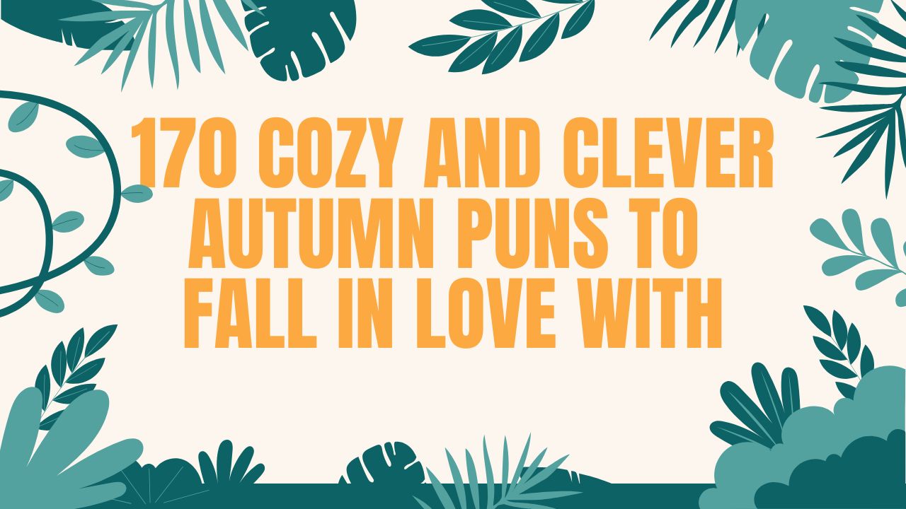 170 Cozy and Clever Autumn Puns to Fall in Love With
