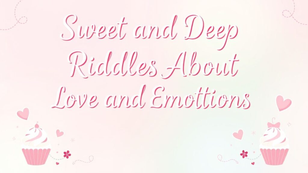 💖Sweet and Deep Riddles About Love and Emotions